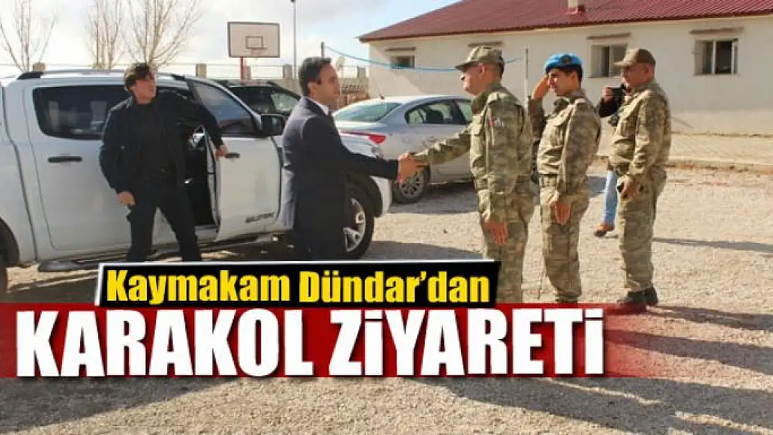 Kaymakam Dündar'dan karakol ziyareti