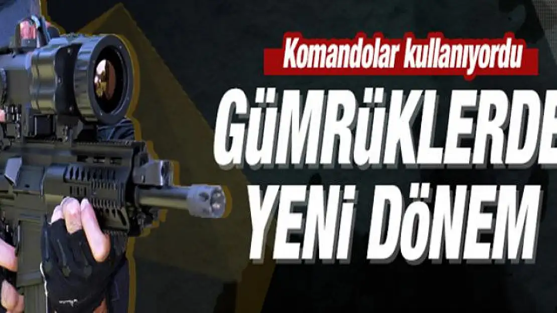 Gümrük kapılarında milli tüfek dönemi