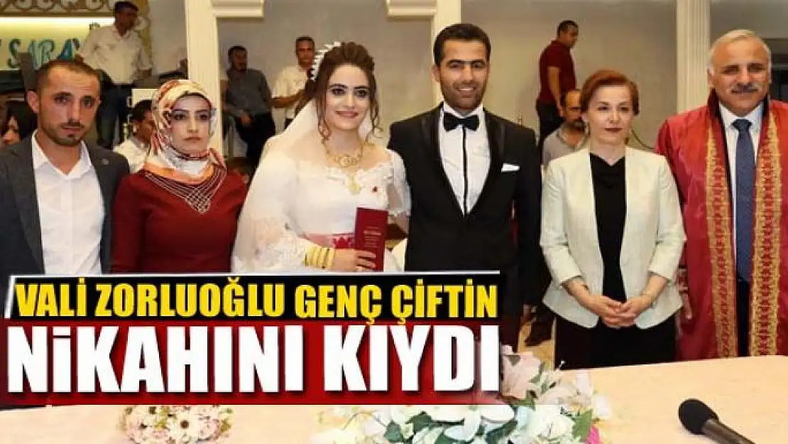 VALİ ZORLUOĞLU GENÇ ÇİFTİN NİKAHINI KIYDI