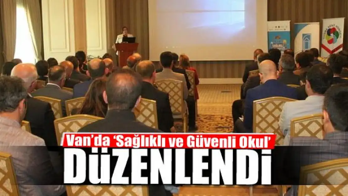 Van'da 'Sağlıklı ve Güvenli Okul' çalıştayı 