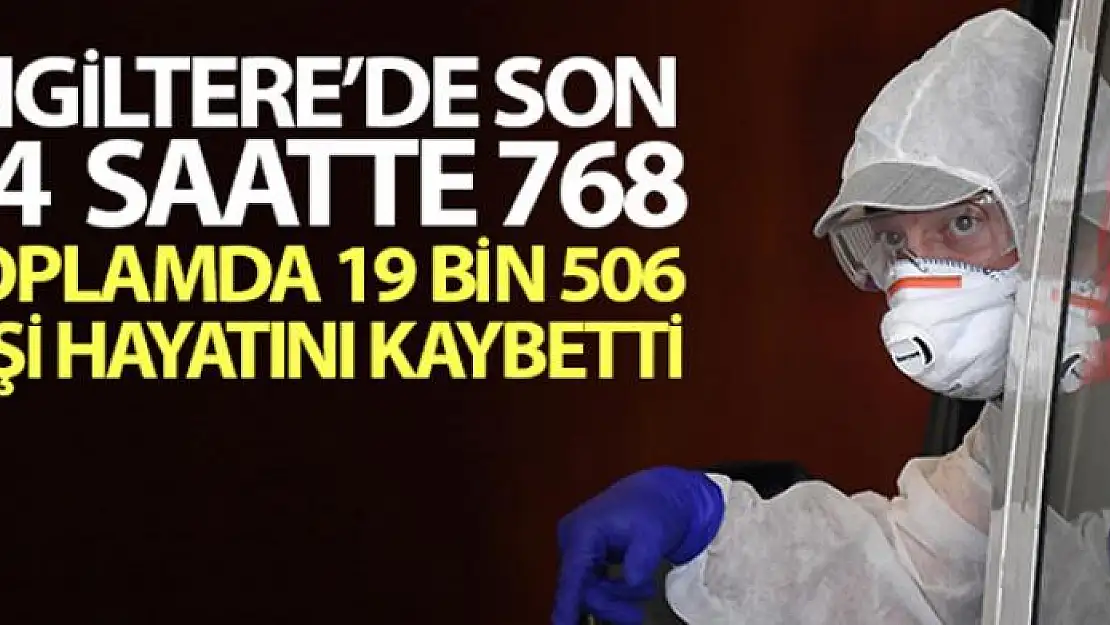 İngiltere'de son 24 saatte koronadan 768 ölüm