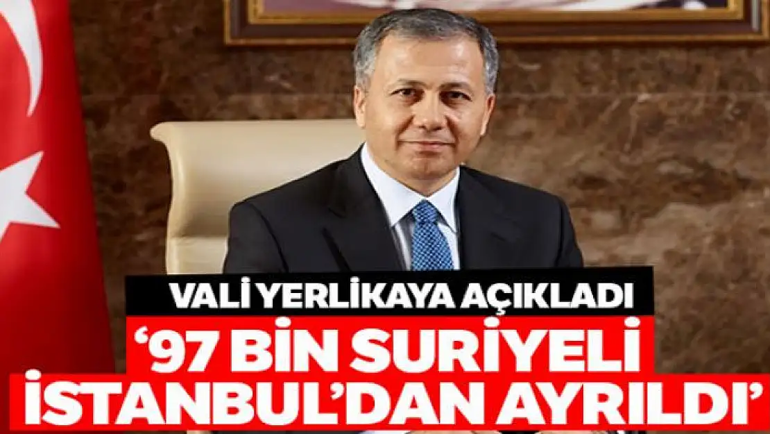 Vali Yerlikaya, Suriyelilere ilişkin verileri açıkladı