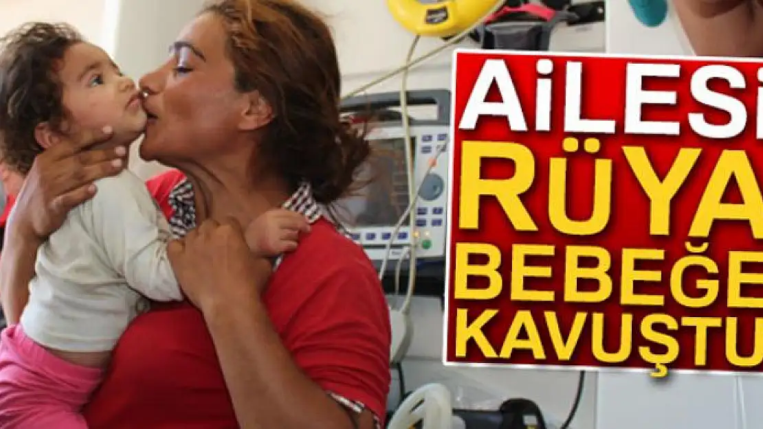 Ailesi Rüya bebeğe böyle kavuştu