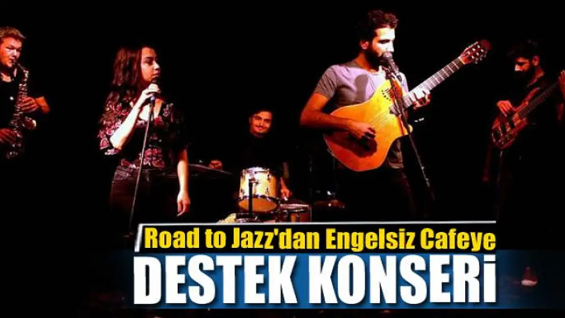 Road to Jazz'dan Engelsiz Cafeye destek konseri 