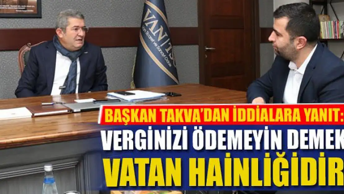 VERGİNİZİ ÖDEMEYİN DEMEK VATAN HAİNLİĞİDİR