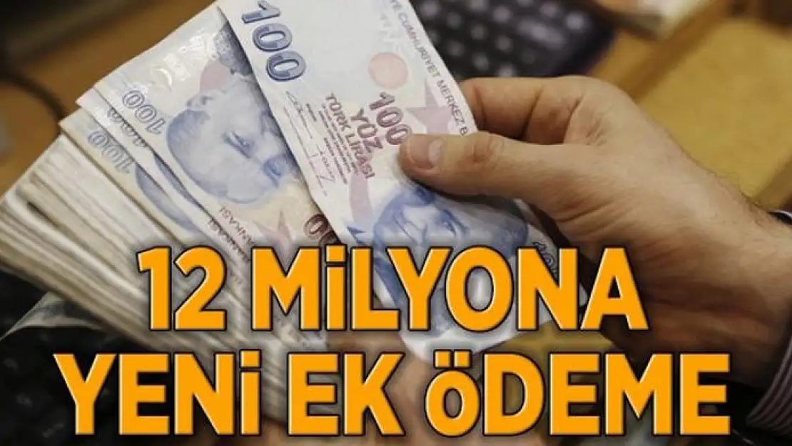 12 milyona yeni ek ödeme 