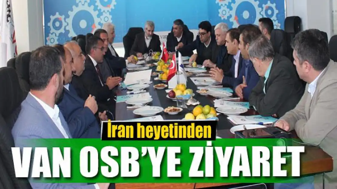 İran heyetinden Van OSB'ye ziyaret