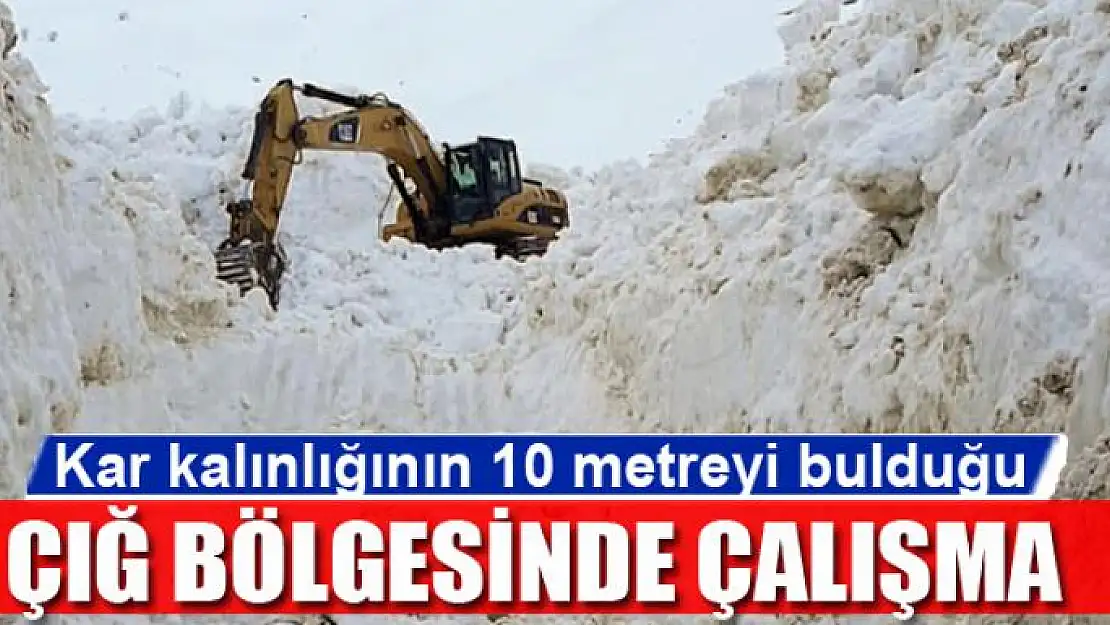 Kar kalınlığının 10 metreyi bulduğu çığ bölgesinde çalışma