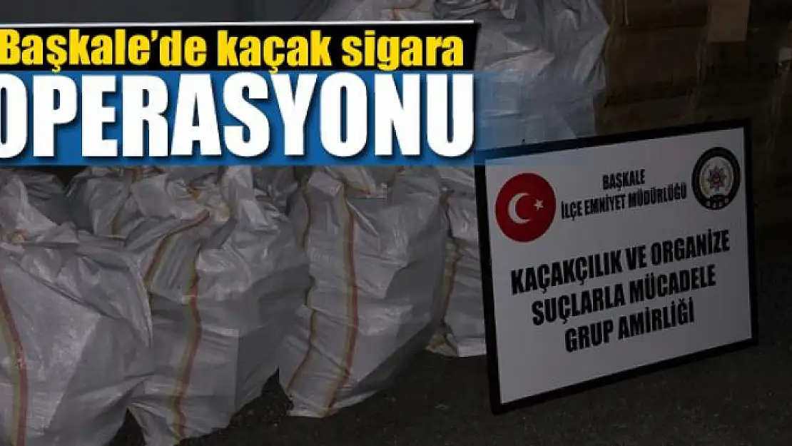 Başkale'de kaçak sigara operasyonu