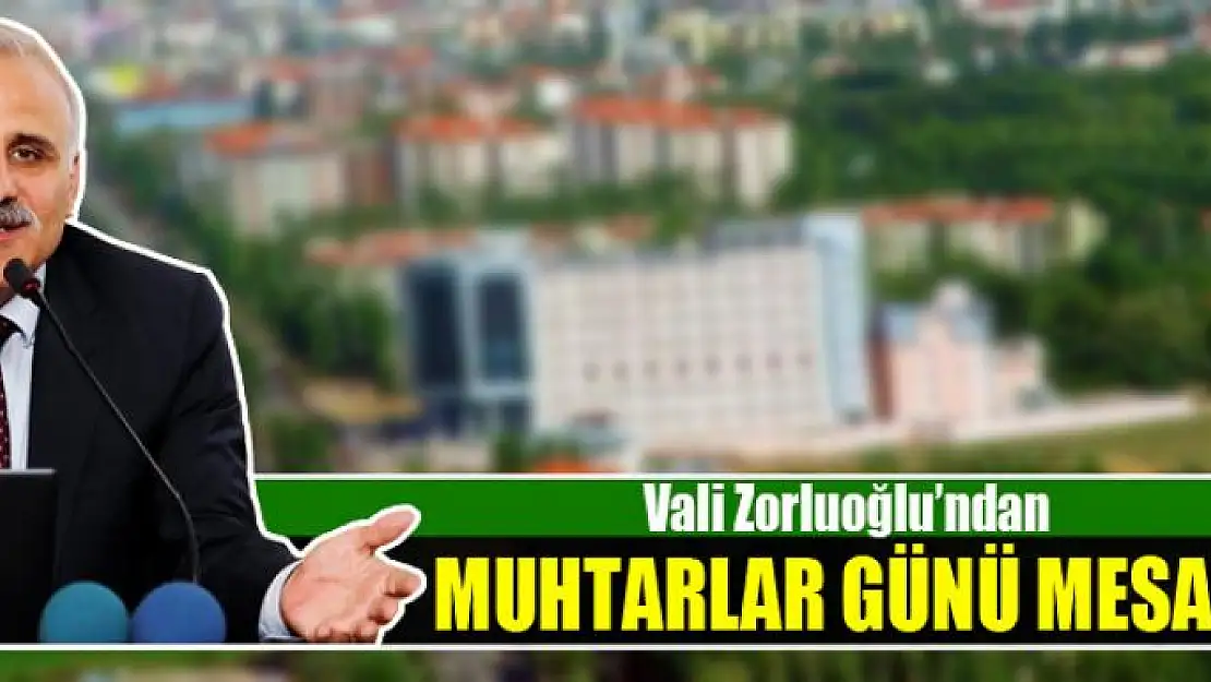 Vali Zorluoğlu'ndan 19 Ekim Muhtarlar Günü mesajı