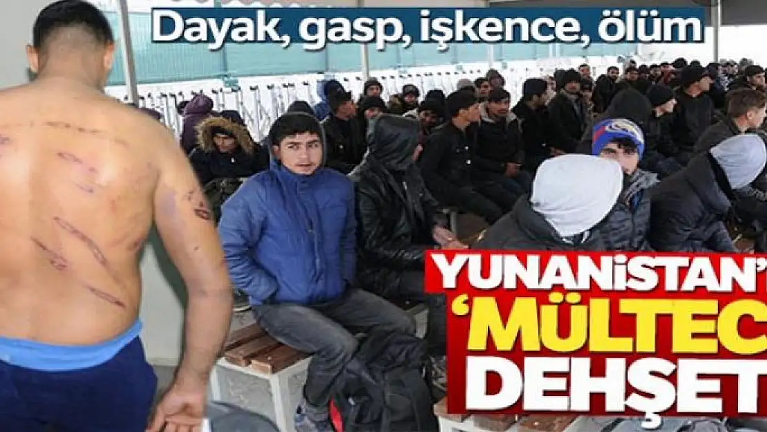 Yunanistan'dan 'mülteci' dehşeti! Dayak, gasp, işkence, ölüm...