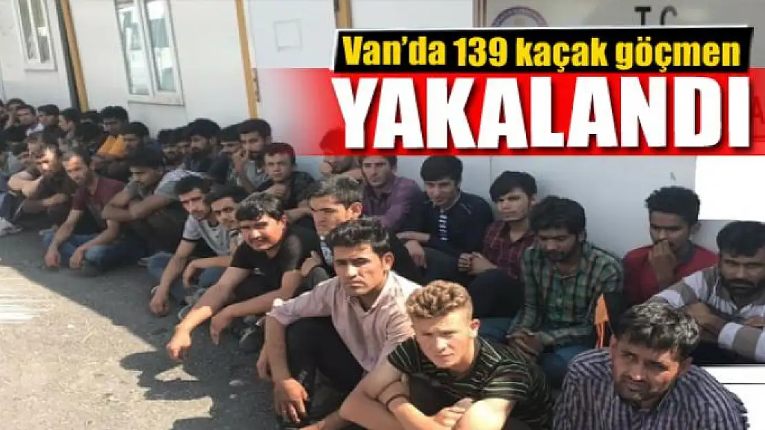 Van'da 139 kaçak göçmen yakalandı