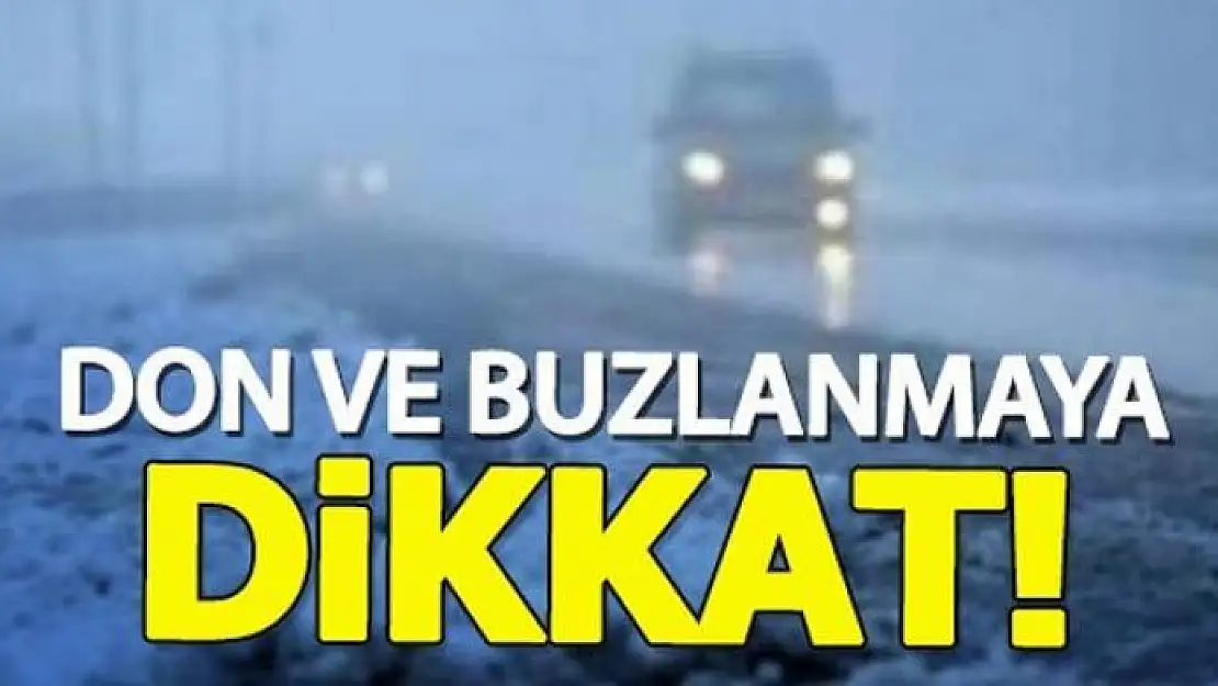 Doğu illeri için buzlanma ve don uyarısı