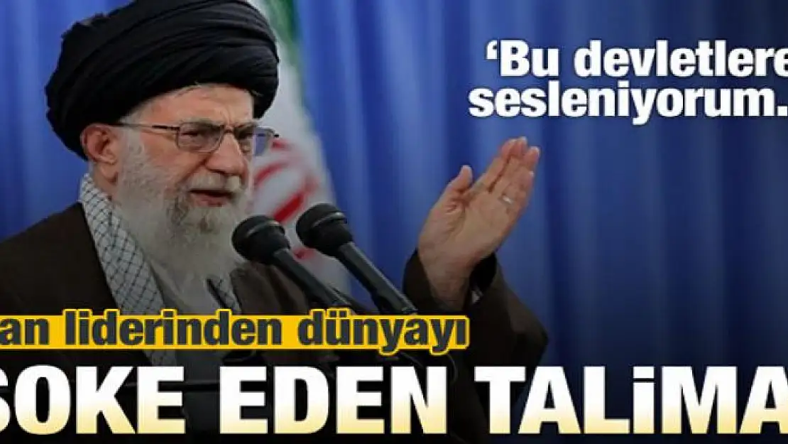 İran liderinden dünyayı şoke eden talimat