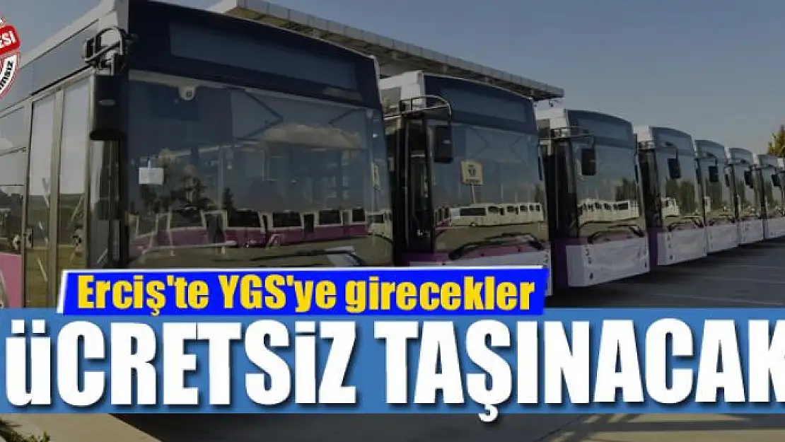 Erciş'te YGS'ye girecekler ücretsiz taşınacak 