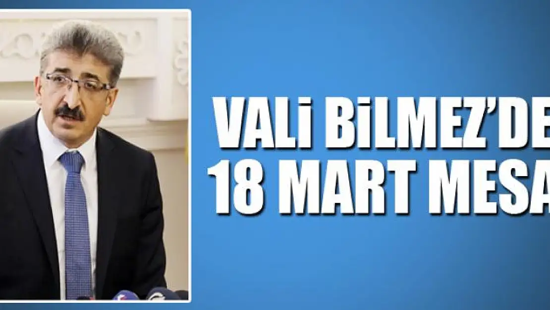 Vali Bilmez'den '18 Mart' mesajı