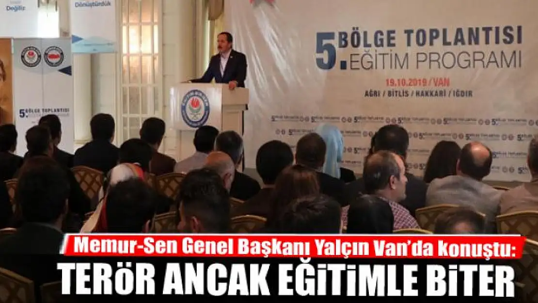 YALÇIN: TERÖR ANCAK EĞİTİMLE BİTER