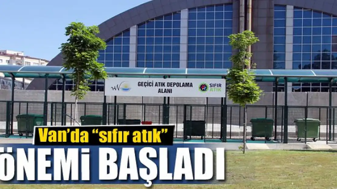 Van'da 'sıfır atık' dönemi başladı