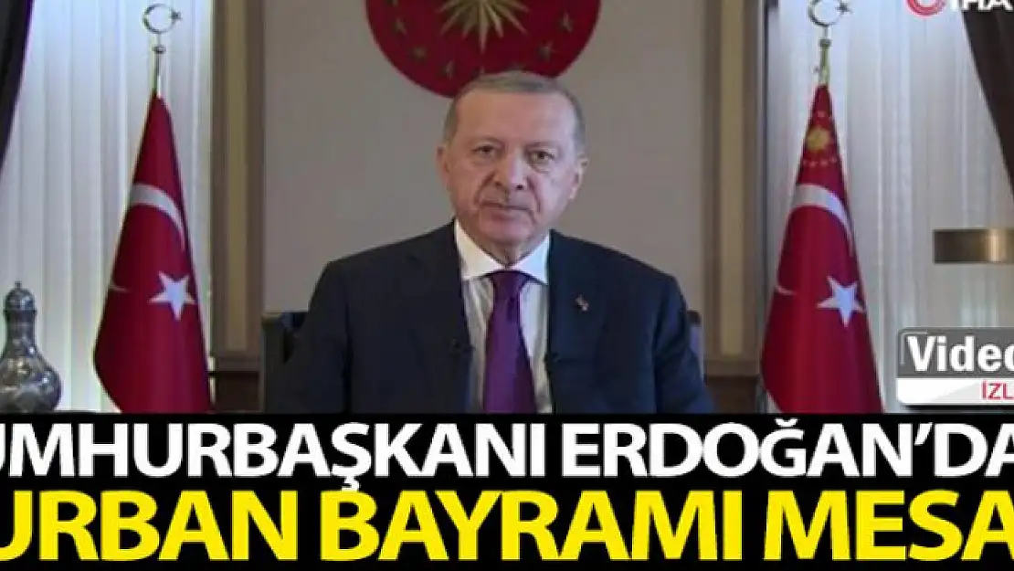 Cumhurbaşkanı Erdoğan'dan Kurban Bayramı mesajı