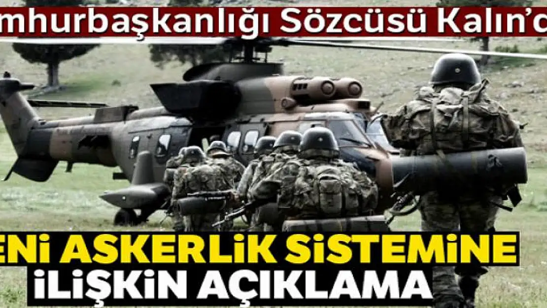 Cumhurbaşkanlığı Sözcüsü Kalın'dan yeni askerlik sistemine ilişkin açıklama