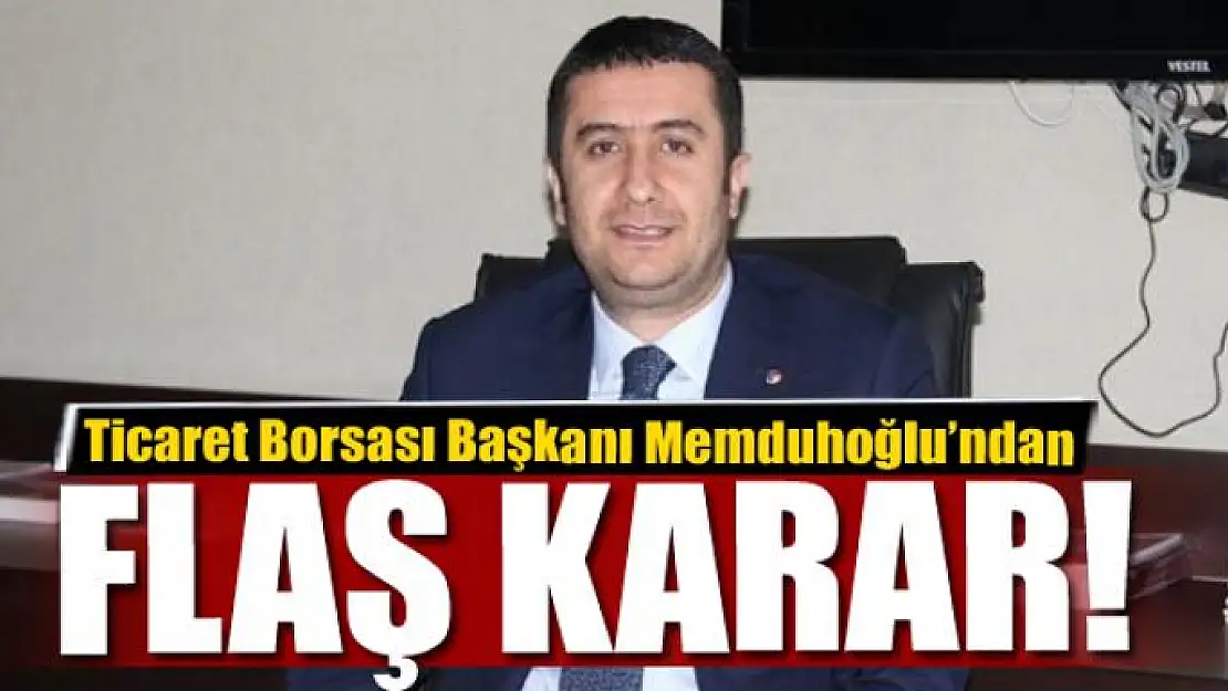 Memduhoğlu'ndan flaş karar!