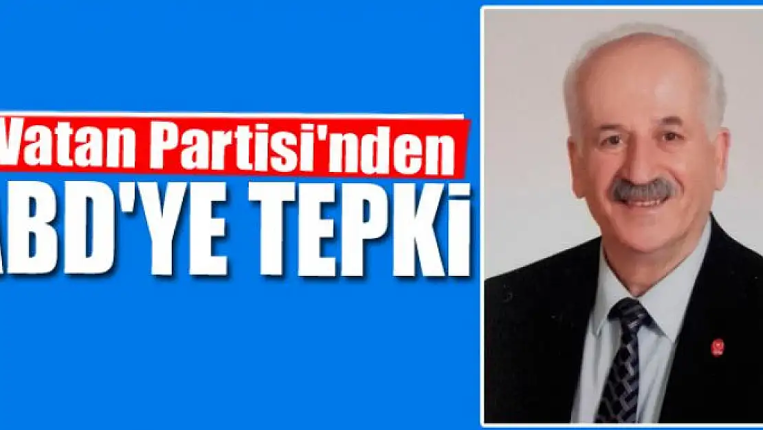 Vatan Partisi'nden ABD'ye tepki