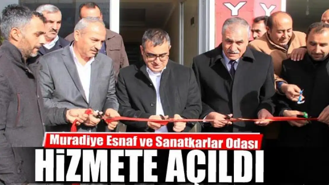 Muradiye Esnaf ve Sanatkarlar Odası açıldı 