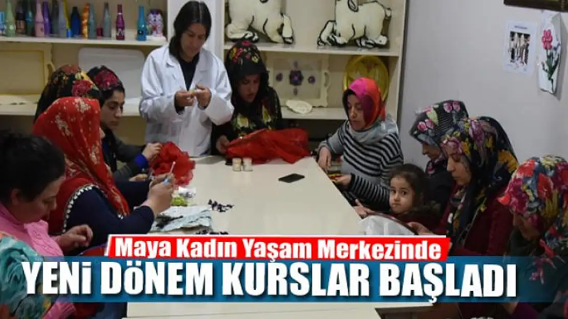 Maya Kadın Yaşam Merkezinde yeni dönem kurslar başladı