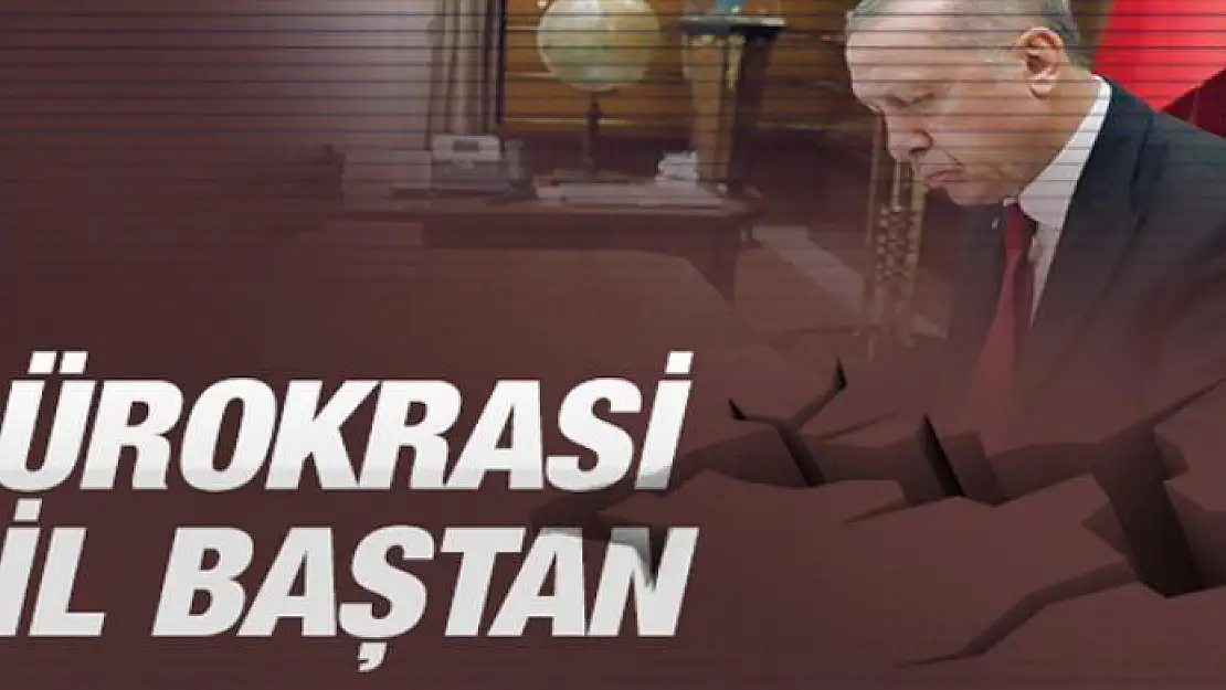 Bürokrasi sil baştan