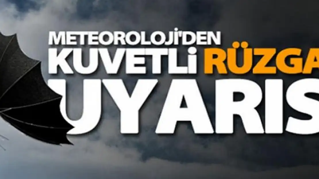 Meteorolojiden kuvvetli rüzgar uyarısı