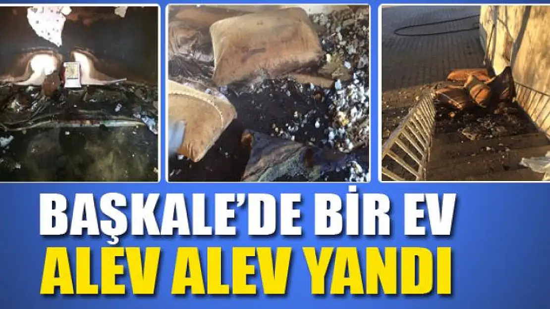 Başkale'de bir ev alev alev yandı