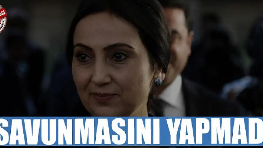 Figen Yüksekdağ savunma yapmadı