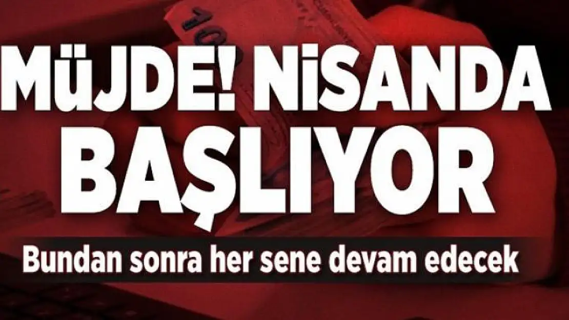 Tarih belli oldu! Nisanda başlıyor... 