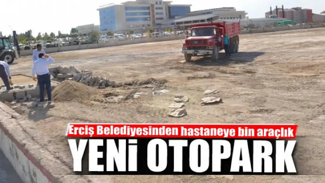 Erciş Belediyesinden hastaneye bin araçlık yeni otopark