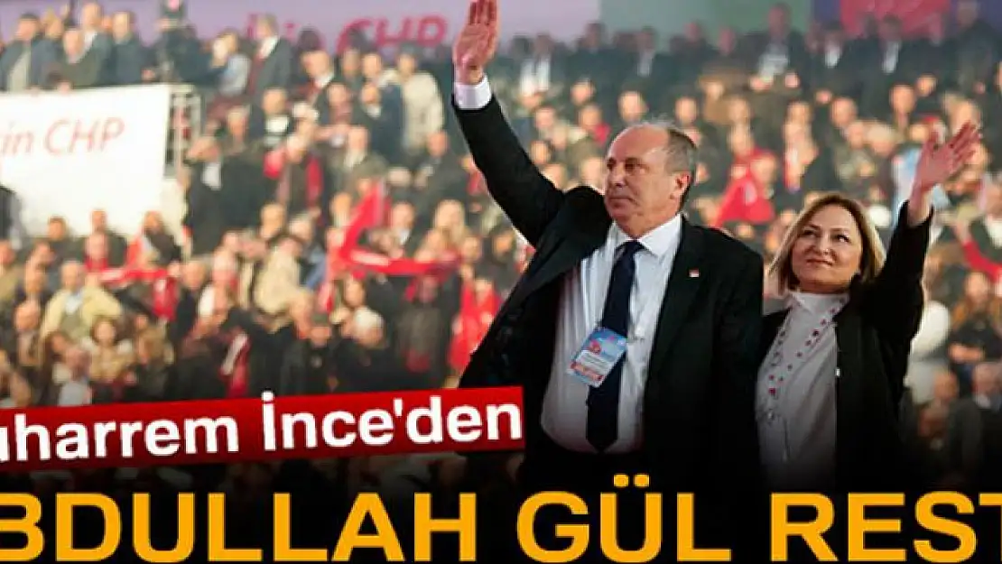 Muharrem İnce'den Abdullah Gül resti!