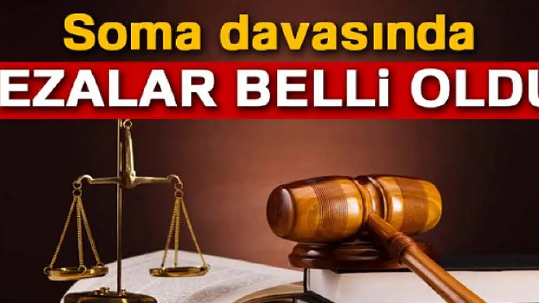 Soma davasında cezalar belli oldu