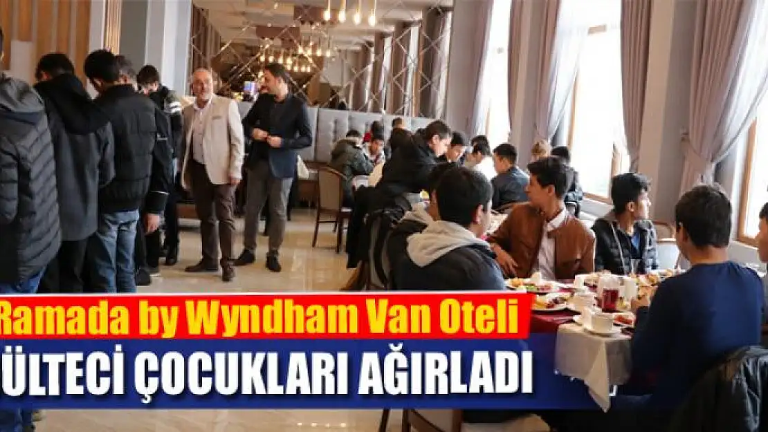 Ramada by Wyndham Van Oteli, mülteci çocukları ağırladı