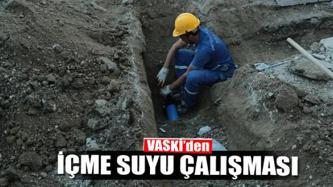 VASKİ'den içme suyu çalışması