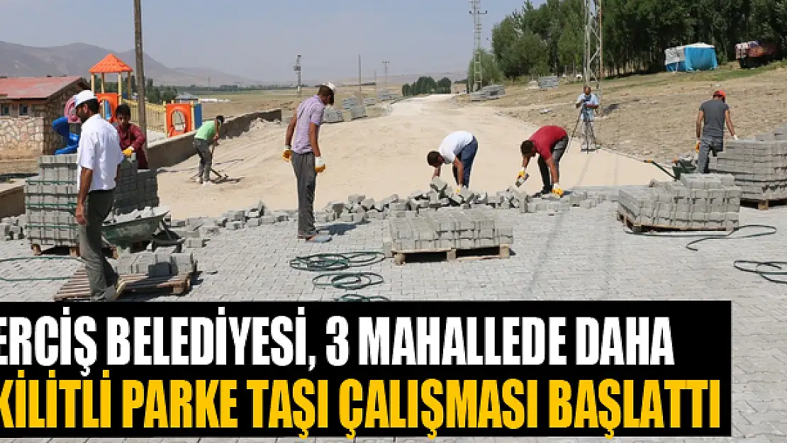 Erciş Belediyesi, 3 mahallede daha kilitli parke taşı çalışması başlattı