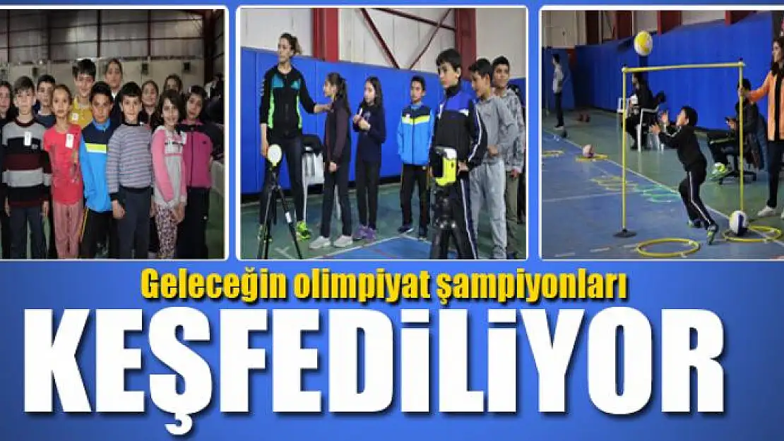 Geleceğin olimpiyat şampiyonları keşfediliyor