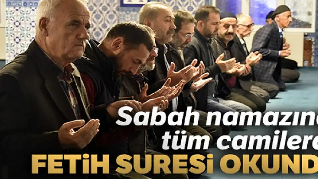 Sabah namazında tüm camilerde Fetih Suresi okundu!