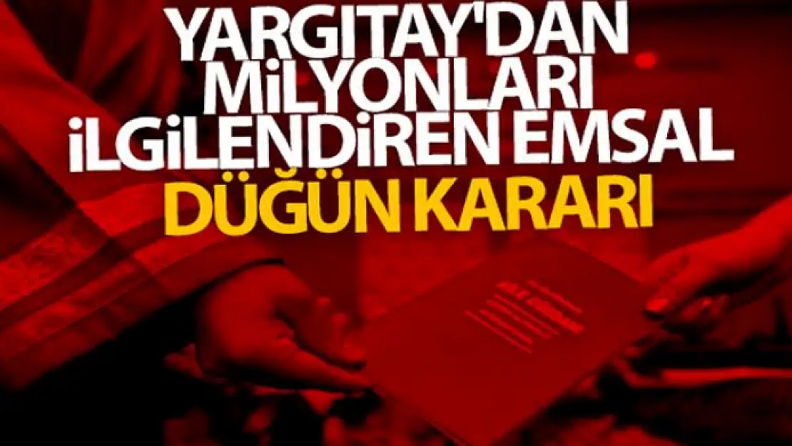 Yargıtay'dan milyonları ilgilendiren emsal düğün kararı