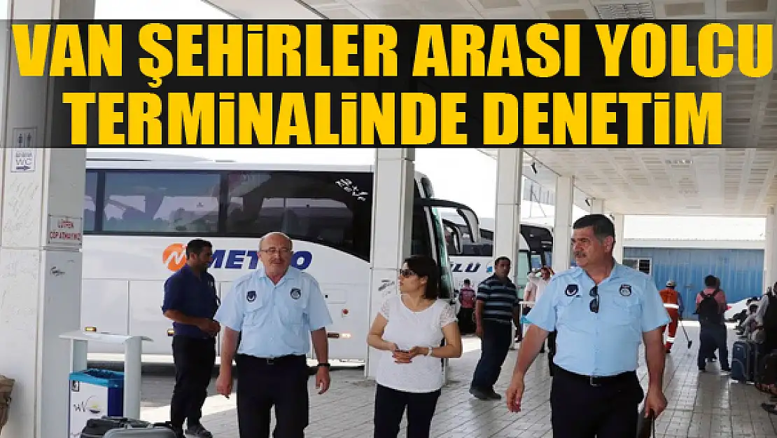 Van Şehirler Arası Yolcu Terminalinde denetim