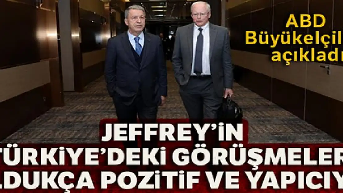 ABD Büyükelçiliği: 'Jeffrey'in Türkiye'deki görüşmeleri pozitif ve yapıcıydı'