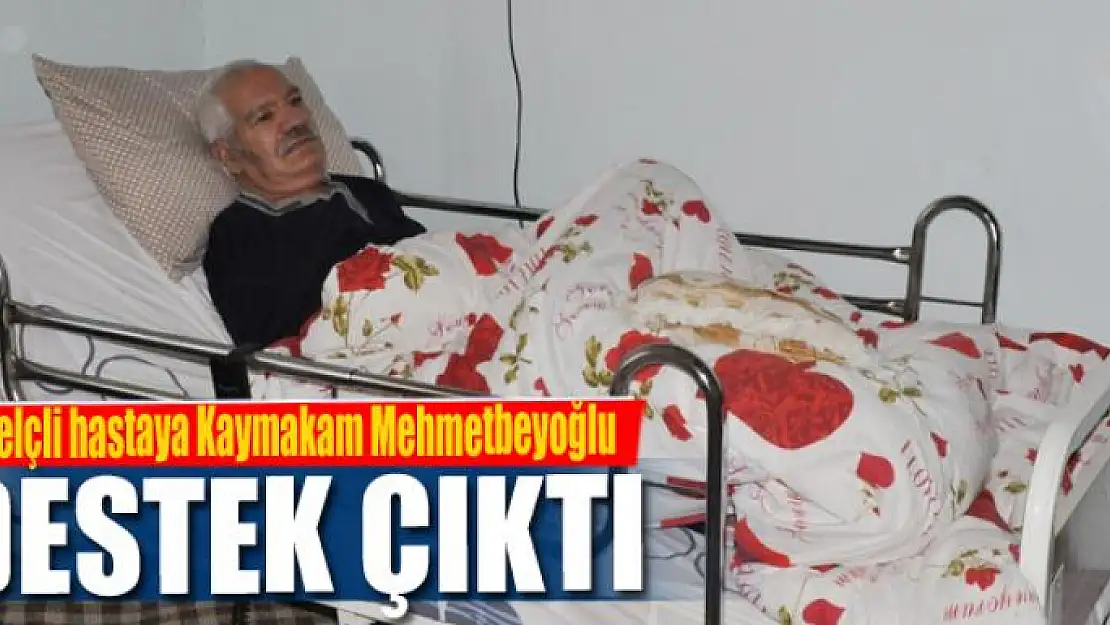 Felçli hastaya Kaymakam Mehmetbeyoğlu destek çıktı