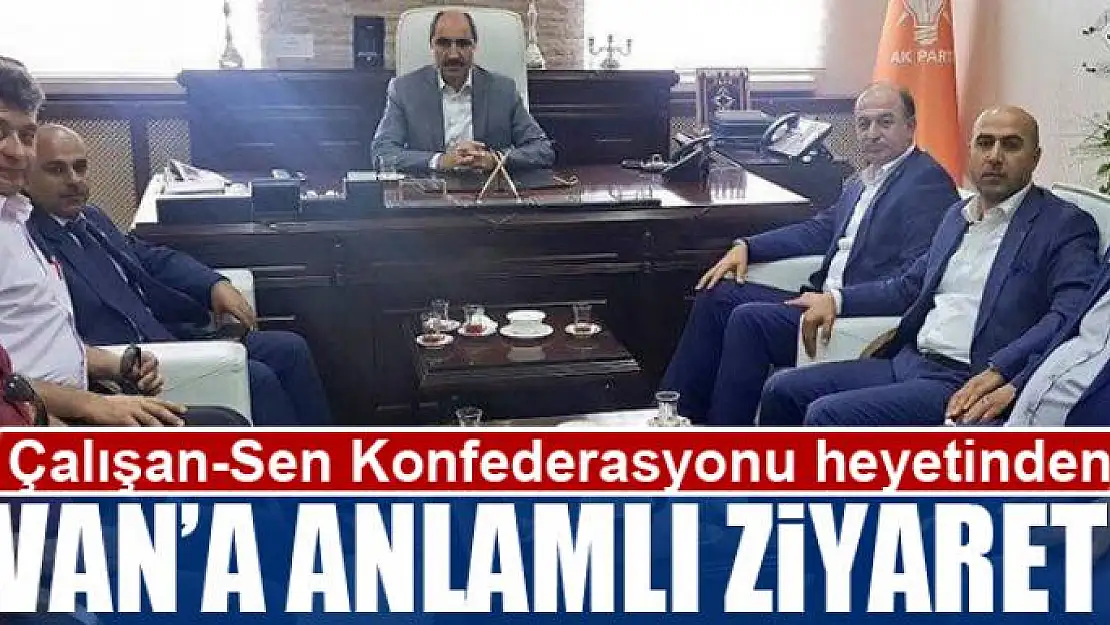 Çalışan-Sen Konfederasyonu heyetinden Van'a ziyaret