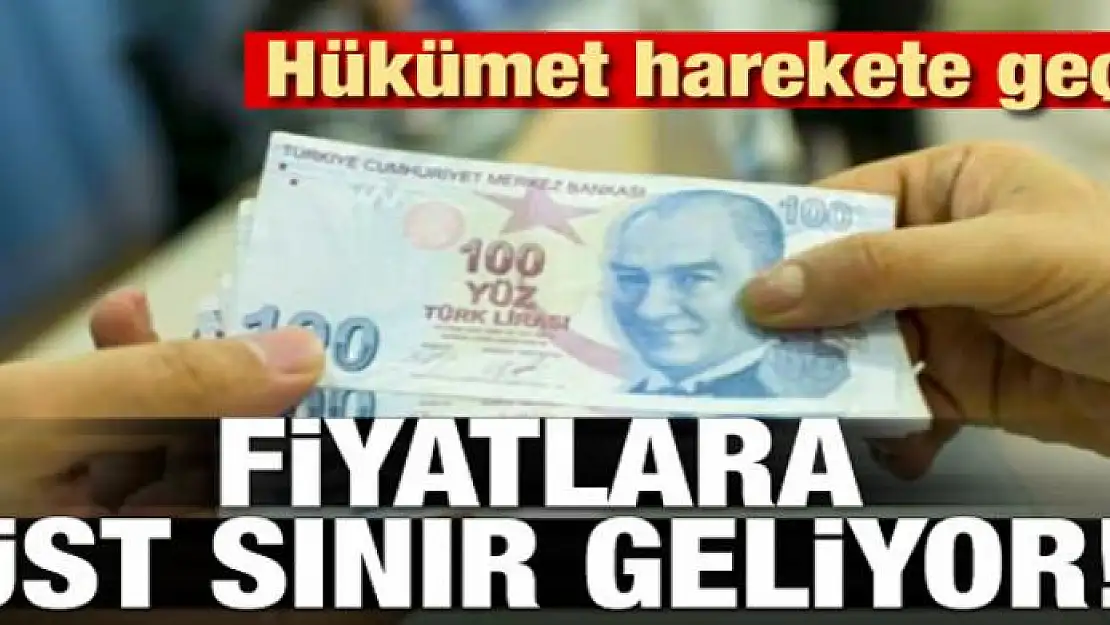 Hükümet harekete geçti! Fiyatlara sınırlama geliyor