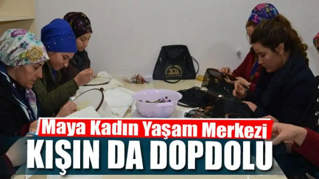 Maya Kadın Yaşam Merkezi kışın da dopdolu