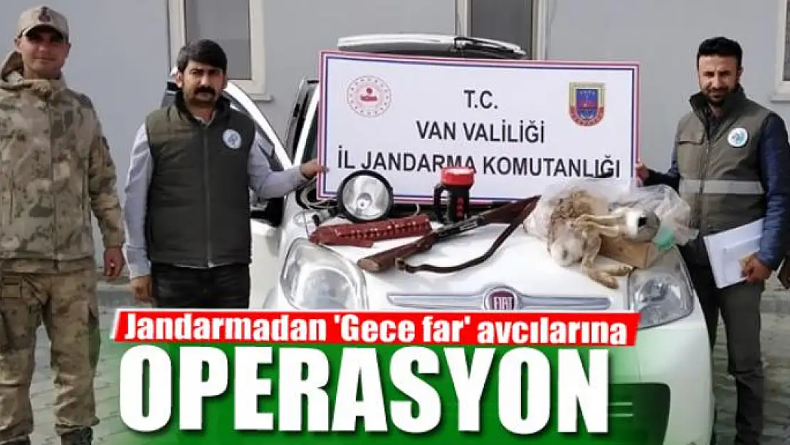 Jandarmadan 'Gece far' avcılarına operasyon