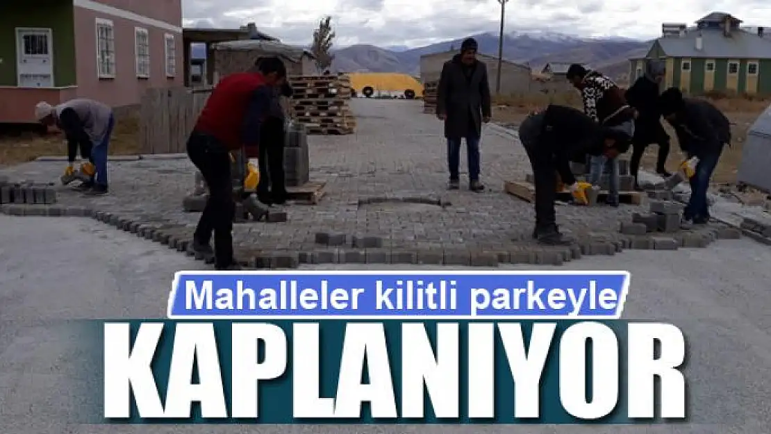 Mahalleler kilitli parkeyle kaplanıyor 